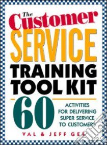 The Customer Service Training Tool Kit libro in lingua di Gee Jeff, Gee Val