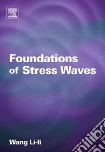 Foundations of Stress Waves libro in lingua di Li-li Wang