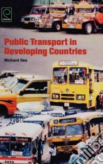 Public Transport in Developing Countries libro in lingua di Richard Iles