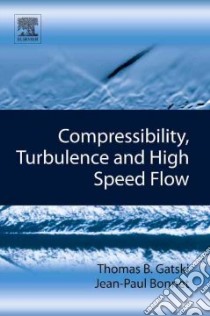 Compressibility,Turbulence and High-Speed Flow libro in lingua di Gatski Thomas B., Bonnet Jean-Paul