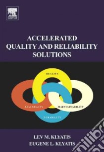 Accelerated Quality And Reliability Solutions libro in lingua di Klyatis Lev M., Kylatis Eugene L.