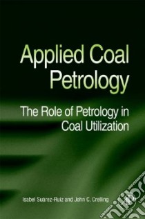 Applied Coal Petrology libro in lingua di Suárez-ruiz Isabel (EDT), Crelling John C. (EDT)