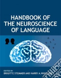 Handbook of the Neuroscience of Language libro in lingua di Stemmer Brigitte (EDT), Whitaker Harry A. (EDT)