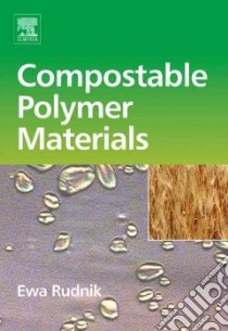 Compostable Polymer Materials libro in lingua di Rudnik Ewa