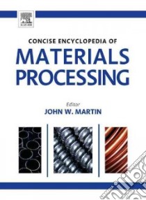 The Concise Encyclopedia of Materials Processing libro in lingua di Martin John (EDT)