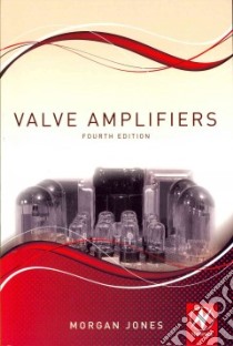 Valve Amplifiers libro in lingua di Jones Morgan