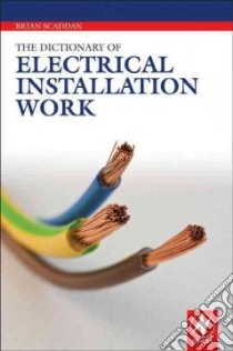 Dictionary of Electrical Installation Work libro in lingua di Scaddan Brian