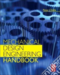 Mechanical Design Engineering Handbook libro in lingua di Childs Peter R. N.