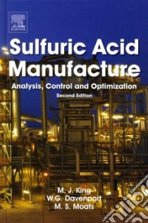 Sulfuric Acid Manufacture libro in lingua di King Matthew J., Davenport William G., Moats Michael S.