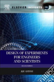 Design of Experiments for Engineers and Scientists libro in lingua di Antony Jiju