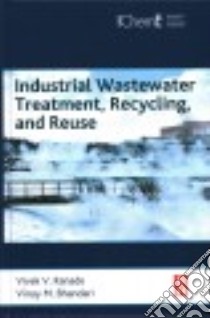 Industrial Wastewater Treatment, Recycling, and Reuse libro in lingua di Ranade Vivek V., Bhandari Vinay M.