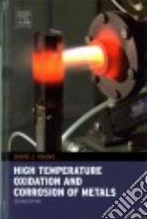 High Temperature Oxidation and Corrosion of Metals libro in lingua di Young David J.