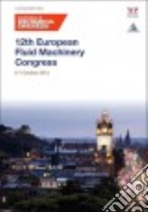12th Eruopean Fluid Machinery Congress libro in lingua di Institution of Mechanical Engineers (COR)