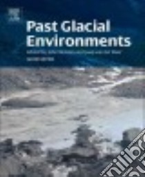 Past Glacial Environments libro in lingua di Menzies John (EDT), Van Der Meer Jaap J. M. (EDT)