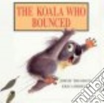 The Koala Who Bounced libro in lingua di Thomson Jimmy, Lobbecke Eric