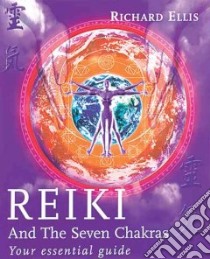 Reiki and the Seven Chakras libro in lingua di Ellis Richard