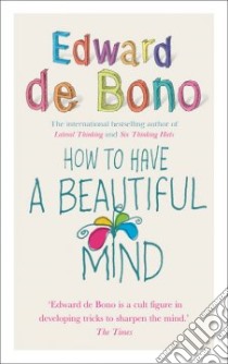 How to Have a Beautiful Mind libro in lingua di De Bono Edward