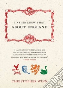 I Never Knew That About England libro in lingua di Winn Christopher