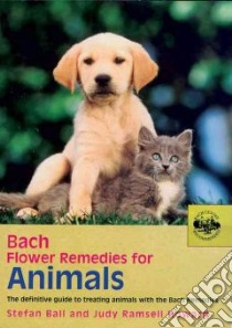 Bach Flower Remedies for Animals libro in lingua di Howard Judy, Ball Stefan