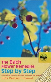 The Bach Flower Remedies Step By Step libro in lingua di Howard Judy