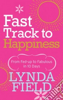 Fast Track to Happiness libro in lingua di Lynda Field