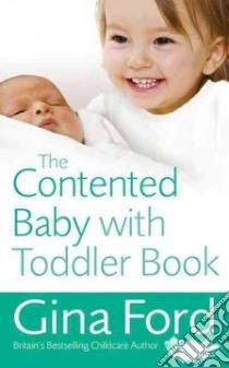 The Contented Baby With Toddler Book libro in lingua di Ford Gina
