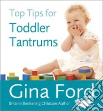 Top Tips for Toddler Tantrums libro in lingua di Ford Gina