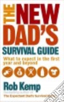 The New Dad's Survival Guide libro in lingua di Kemp Rob