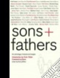 Sons + Fathers libro in lingua di Toibin Colm (INT), Bono (FRW), Gilfillan Kathy (EDT)