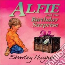 Alfie and the Birthday Surprise libro in lingua di Shirley Hughes
