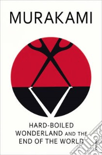 Hard-boiled Wonderland and the End of the World libro in lingua di Haruki Murakami