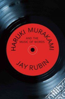 Haruki Murakami and the Music of Words libro in lingua di Rubin Jay