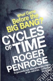 Cycles of Time libro in lingua di Roger Penrose