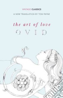 The Art of Love libro in lingua di Ovid, Payne Tom (TRN), Anderson Hephzibah (FRW)