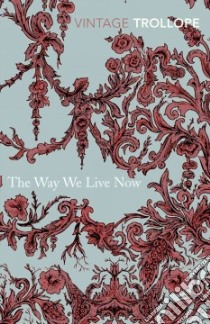 The Way We Live Now libro in lingua di Trollope Anthony