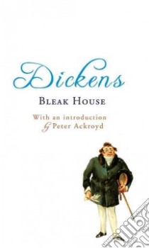 Bleak House libro in lingua di Dickens Charles, Ackroyd Peter (INT), Slater Paul (ILT)