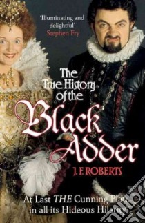 The True History of the Black Adder libro in lingua di Roberts J. F.