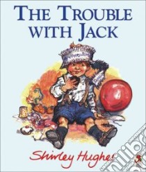 Trouble with Jack libro in lingua di Shirley Hughes