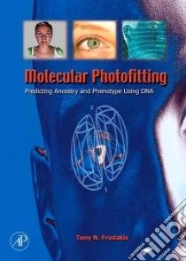 Molecular Photofitting: Predicting Ancestry And Phenotype Using Dna libro in lingua