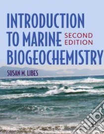 Introduction to Marine Biogeochemistry libro in lingua di Libes Susan M.