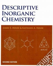Descriptive Inorganic Chemistry libro in lingua di House James, House Kathleen A.