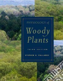 Physiology of Woody Plants libro in lingua di Pallardy