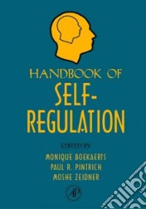 Handbook of Self-Regulation libro in lingua di Boekaerts Monique (EDT), Pintrich Paul R. (EDT), Zeidner Moshe (EDT), Zeider Moshe (EDT)