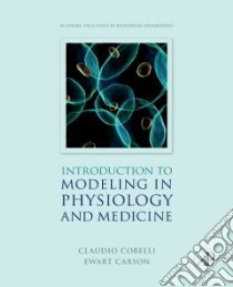 Introduction to Modeling in Physiology and Medicine libro in lingua di Cobelli Claudio (EDT), Carson Ewart R. (EDT)