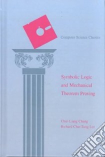 Symbolic Logic and Mechanical Theorem Proving libro in lingua di Chin-Liang Chang