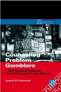 Counseling Problem Gamblers libro in lingua di Ciarrocchi Joseph W.