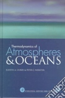 Thermodynamics of Atmospheres and Oceans libro in lingua di Curry Judith A., Webster Peter J.