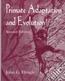 Primate Adaptation and Evolution libro in lingua di John G Fleagle
