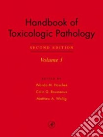 Handbook of Toxicologic Pathology libro in lingua di Haschek Wanda M. (EDT), Rousseaux Colin G. (EDT), Wallig Matthew A. (EDT)