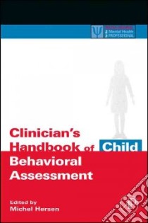 Clinician's Handbook of Child Behavioral Assessment libro in lingua di Hersen Michel (EDT)